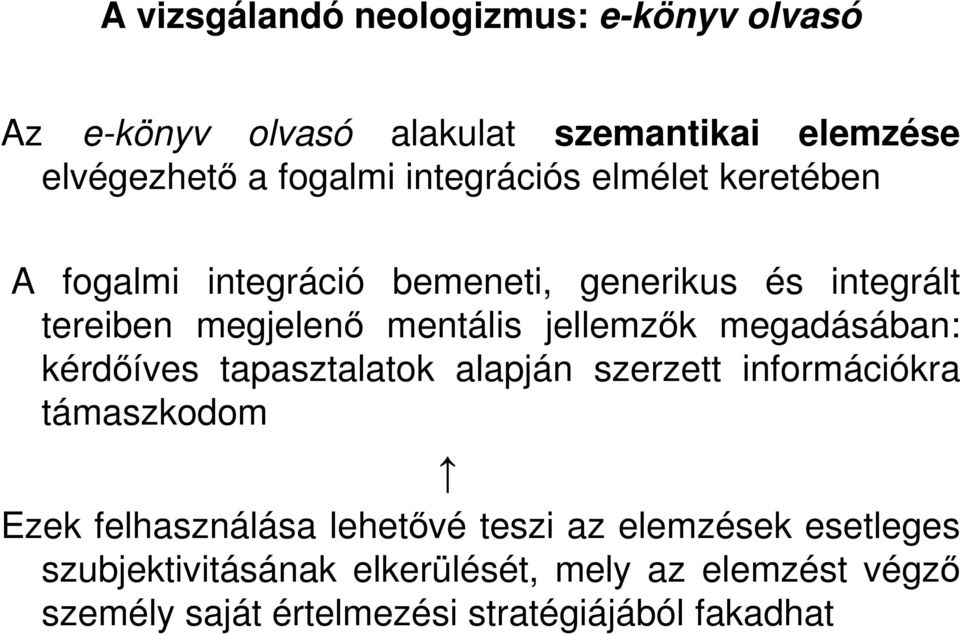 jellemzők megadásában: kérdőíves tapasztalatok alapján szerzett információkra támaszkodom Ezek felhasználása lehetővé