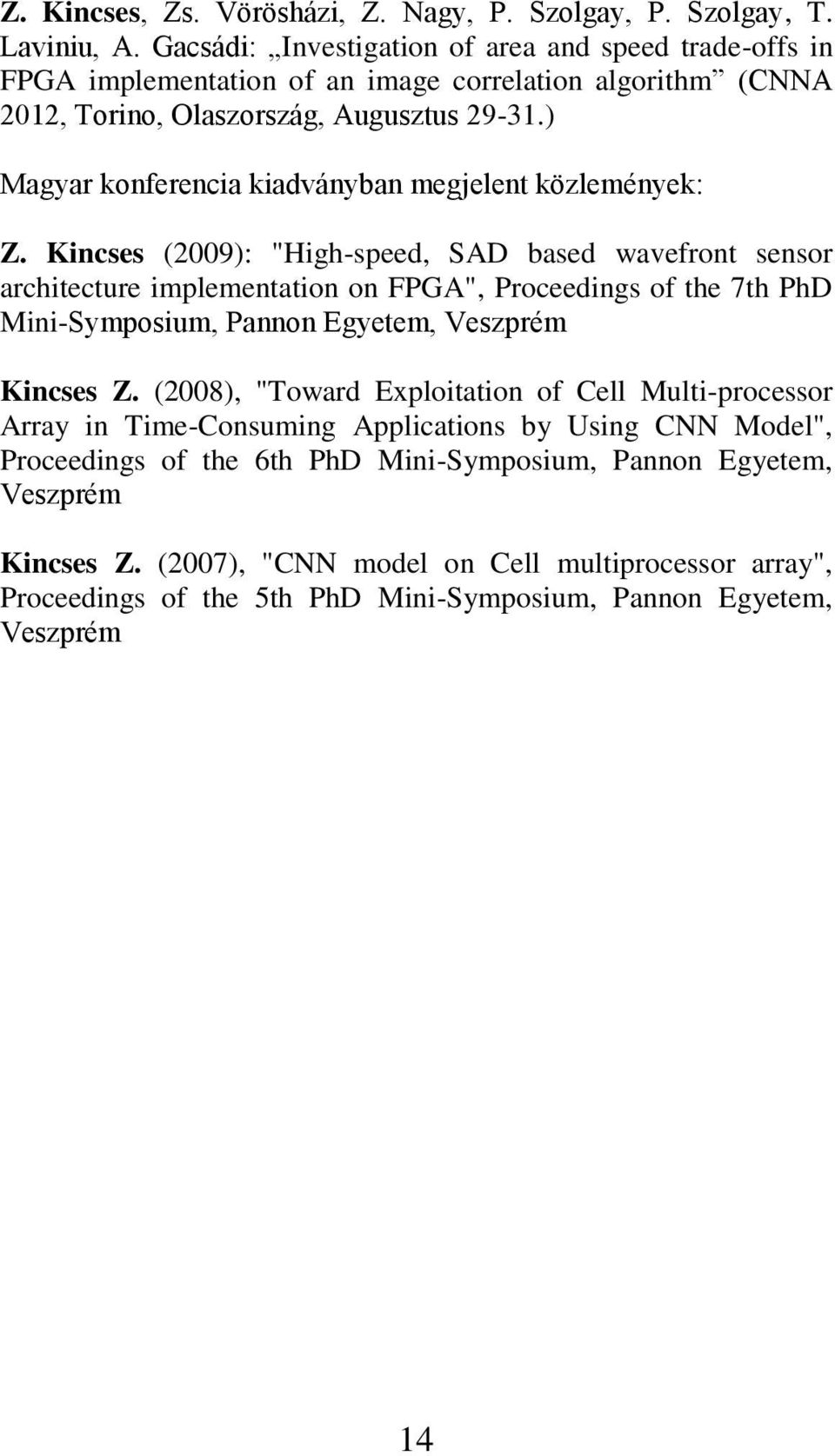 ) Magyar konferencia kiadványban megjelent közlemények: Z.