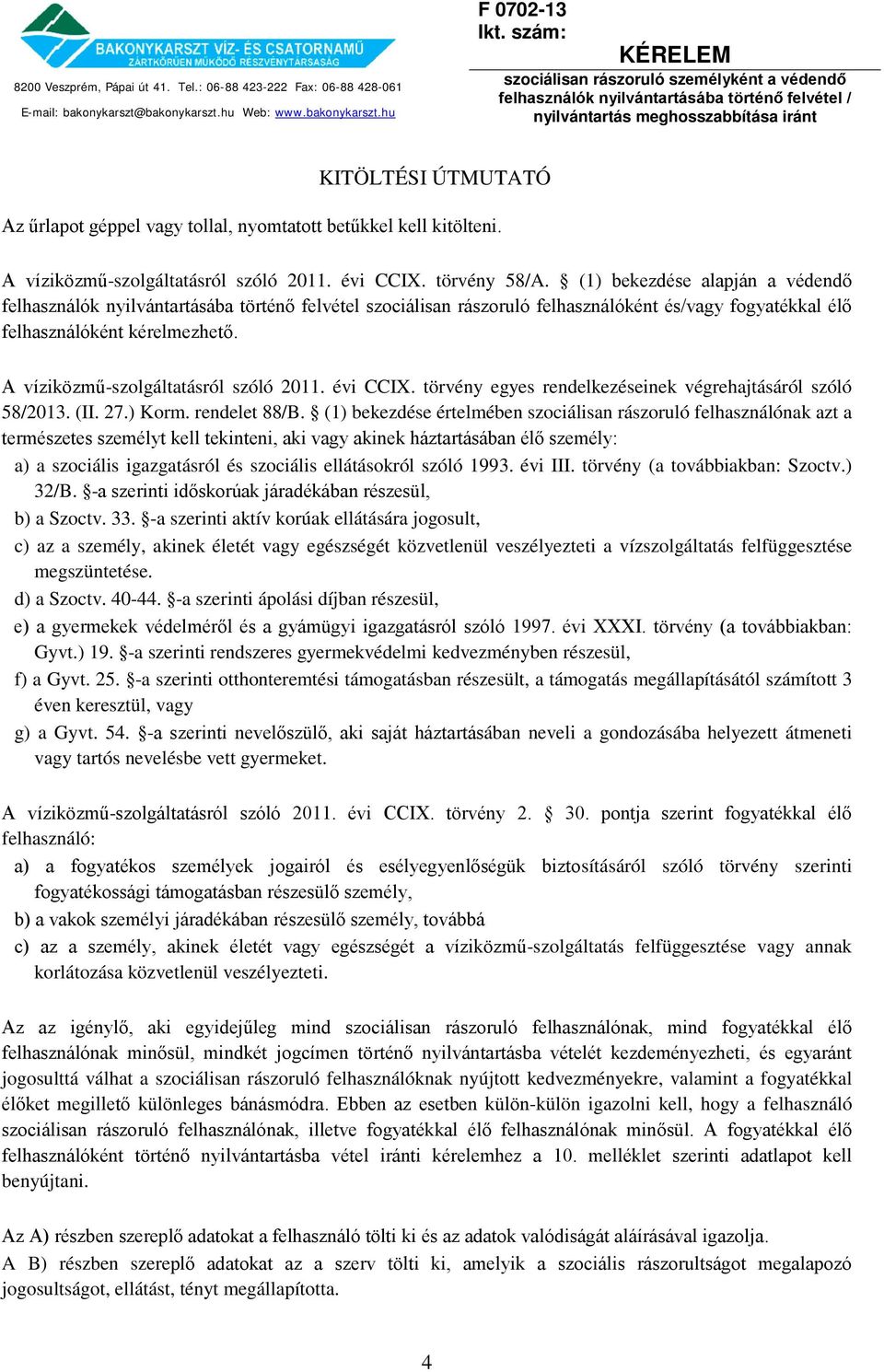 A víziközmű-szolgáltatásról szóló 2011. évi CCIX. törvény egyes rendelkezéseinek végrehajtásáról szóló 58/2013. (II. 27.) Korm. rendelet 88/B.