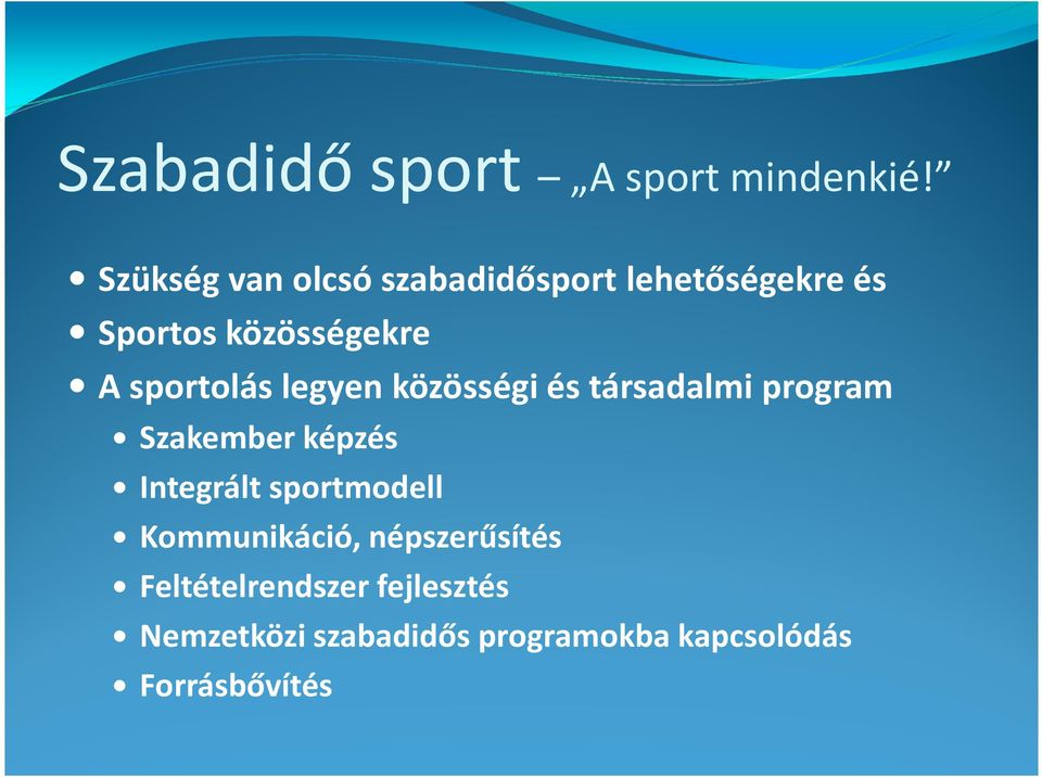 sportolás legyen közösségi és társadalmi program Szakember képzés Integrált