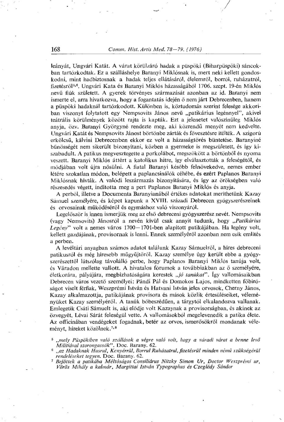 Ungvári Kata és Bárányi Miklós házasságából 1706. szept. 19-én Miklós nevű fiúk született. A gyerek törvényes származását azonban az id.