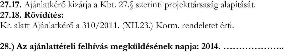 Rövidítés: Kr. alatt Ajánlatkérő a 310/2011. (XII.23.