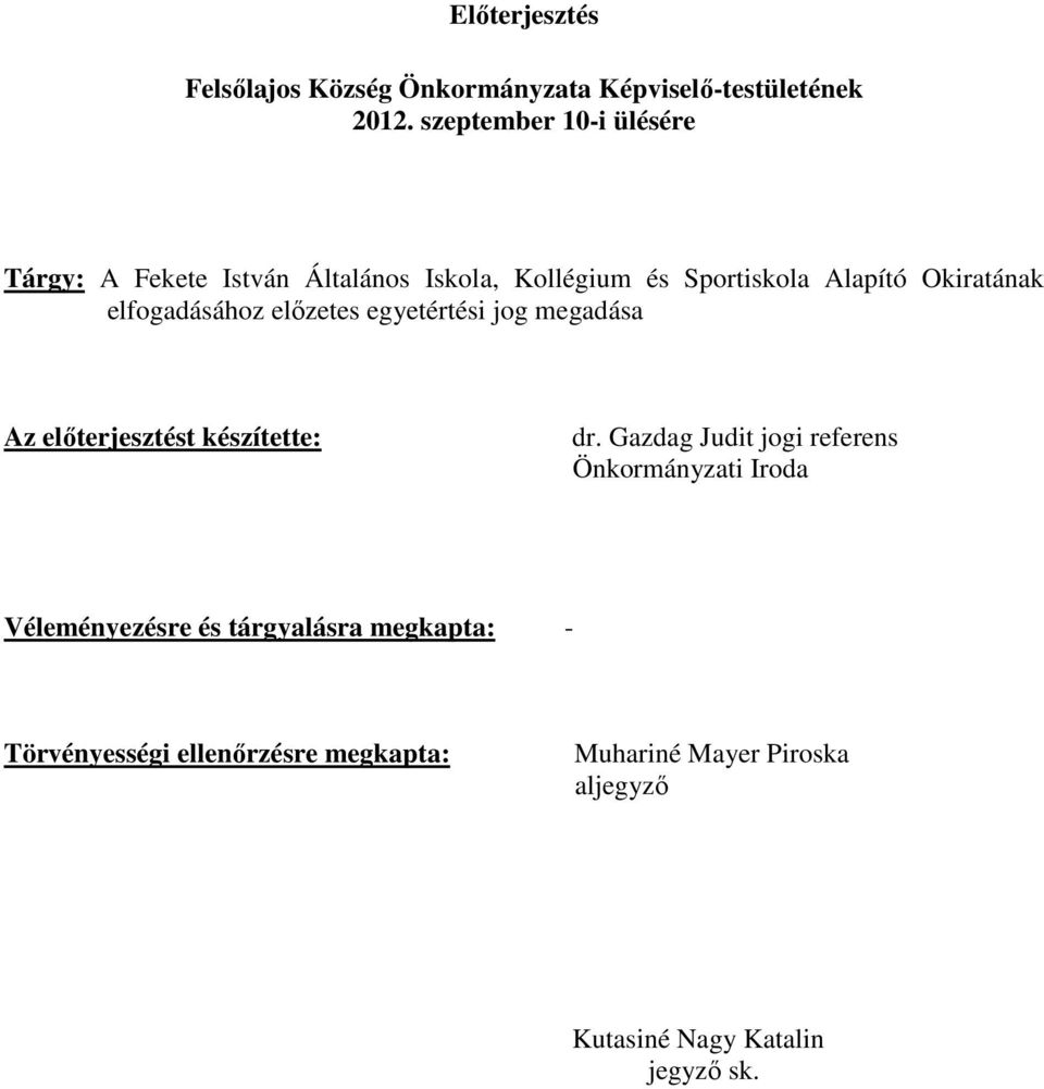 elfogadásához elızetes egyetértési jog megadása Az elıterjesztést készítette: dr.