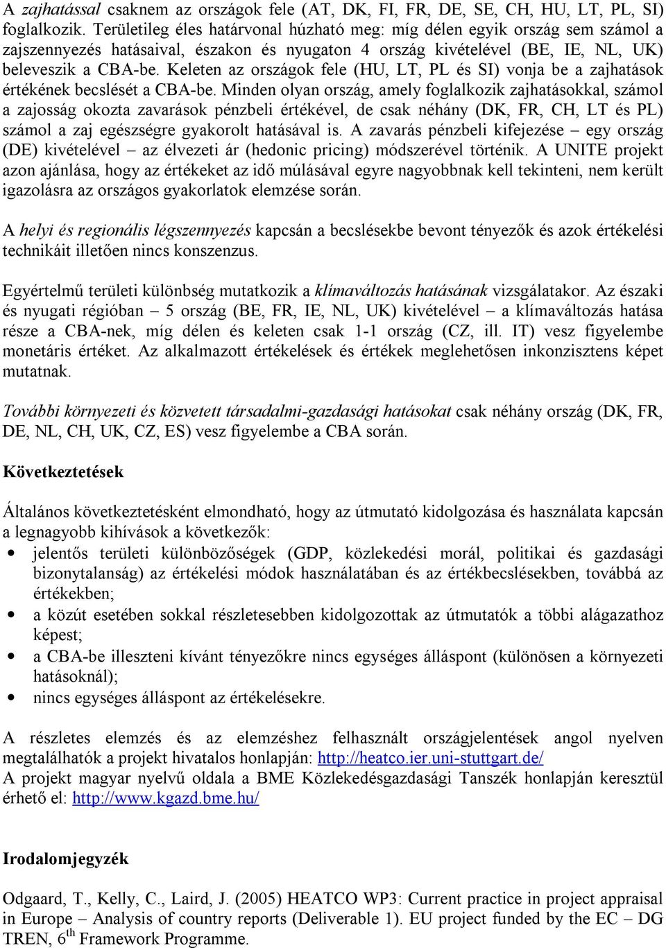 Keleten az országok fele (HU, LT, PL és SI) vonja be a zajhatások értékének becslését a CBA-be.