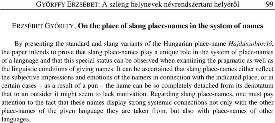 examining the pragmatic as well as the linguistic conditions of giving names.