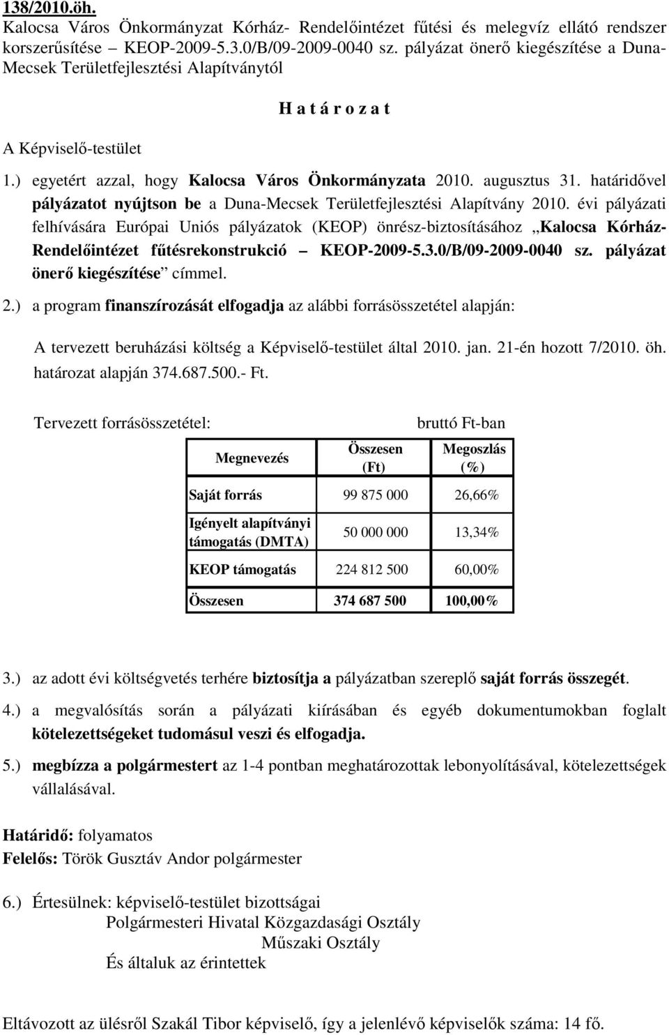 határidővel pályázatot nyújtson be a Duna-Mecsek Területfejlesztési Alapítvány 2010.