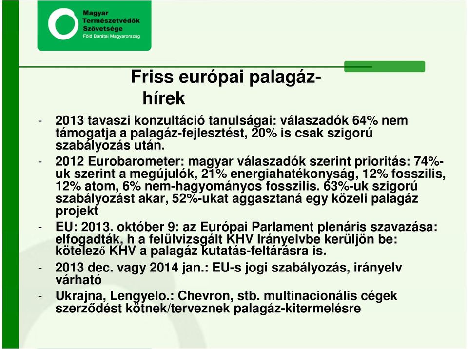 63%-uk szigorú szabályozást akar, 52%-ukat aggasztaná egy közeli palagáz projekt - EU: 2013.