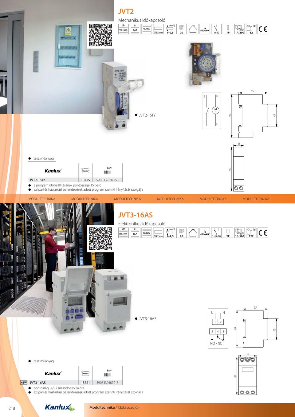 Elektronikus időkapcsoló Un 0-40V~ 6A -0 /+40 C,5 0 x NC/NO P /-/00 7 JVT3-6AS L N 65 5 4 3 87 NO \ NC 87 90 JVT3-6AS 87