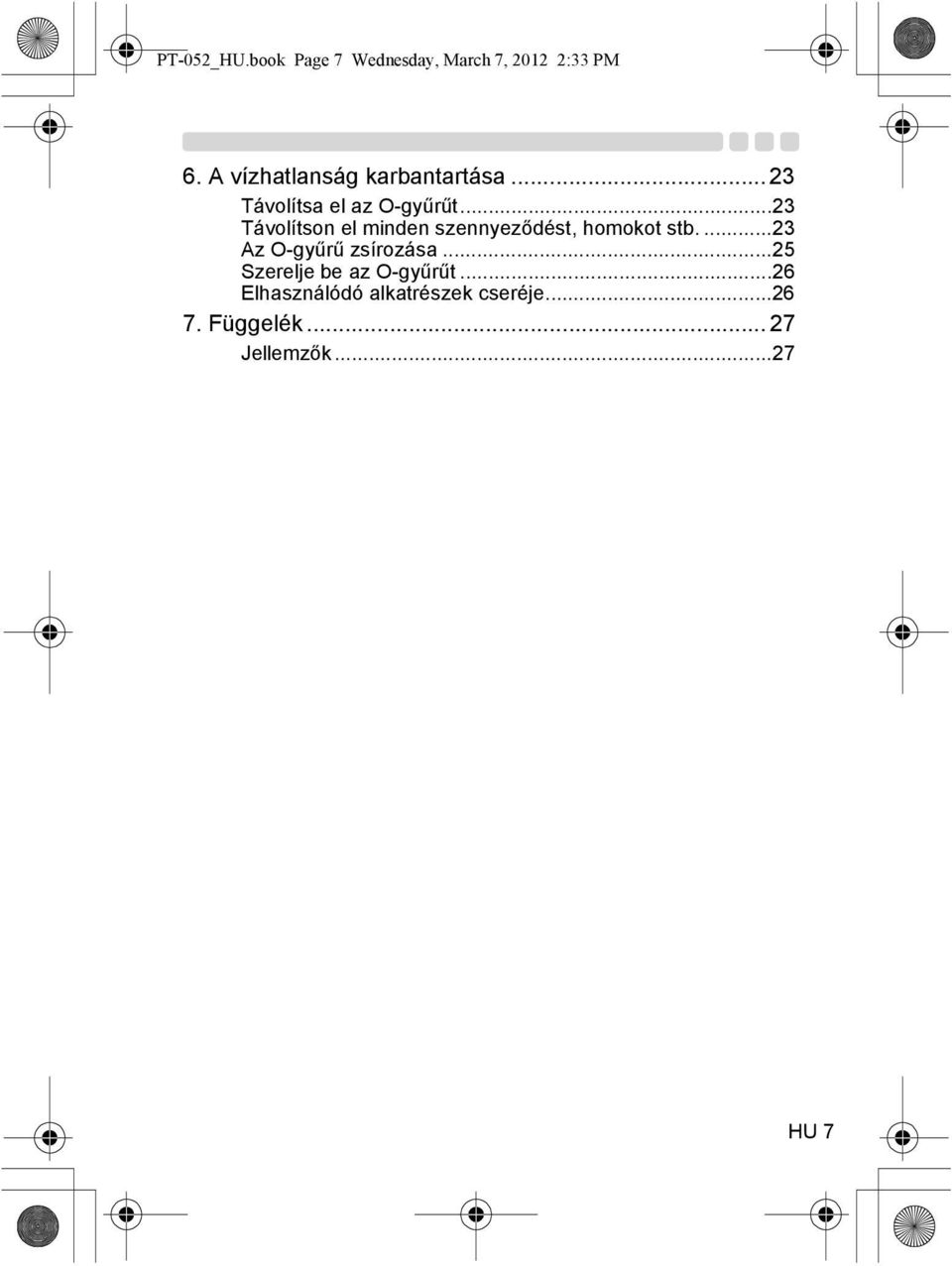 ..23 Távolítson el minden szennyeződést, homokot stb....23 Az O-gyűrű zsírozása.