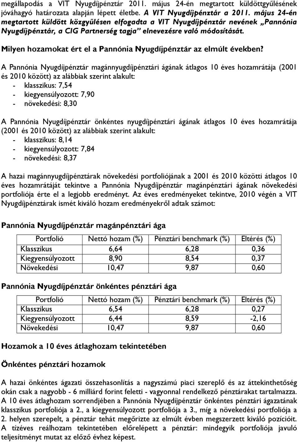 Milyen hozamokat ért el a Pannónia Nyugdíjpénztár az elmúlt években?