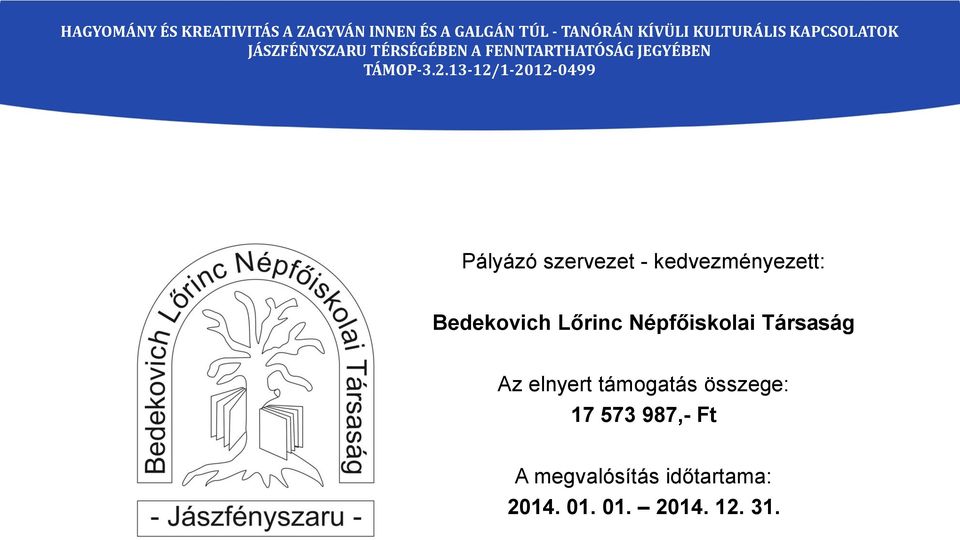 elnyert támogatás összege: 17 573 987,- Ft A