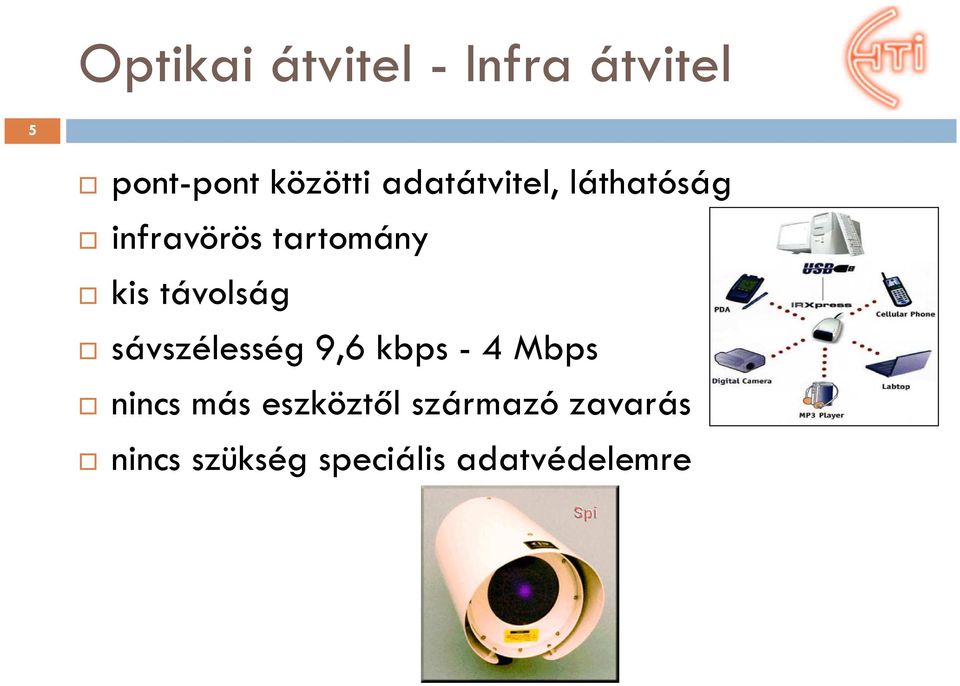 távolság sávszélesség 9,6 kbps - 4 Mbps nincs más