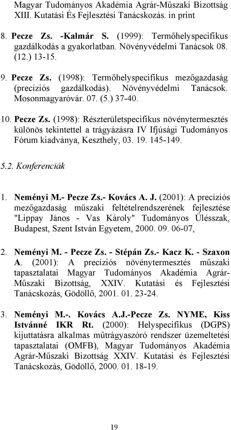 19. 145-149. 5.2. Konferenciák 1. Neményi M.- Pecze Zs.- Kovács A. J.