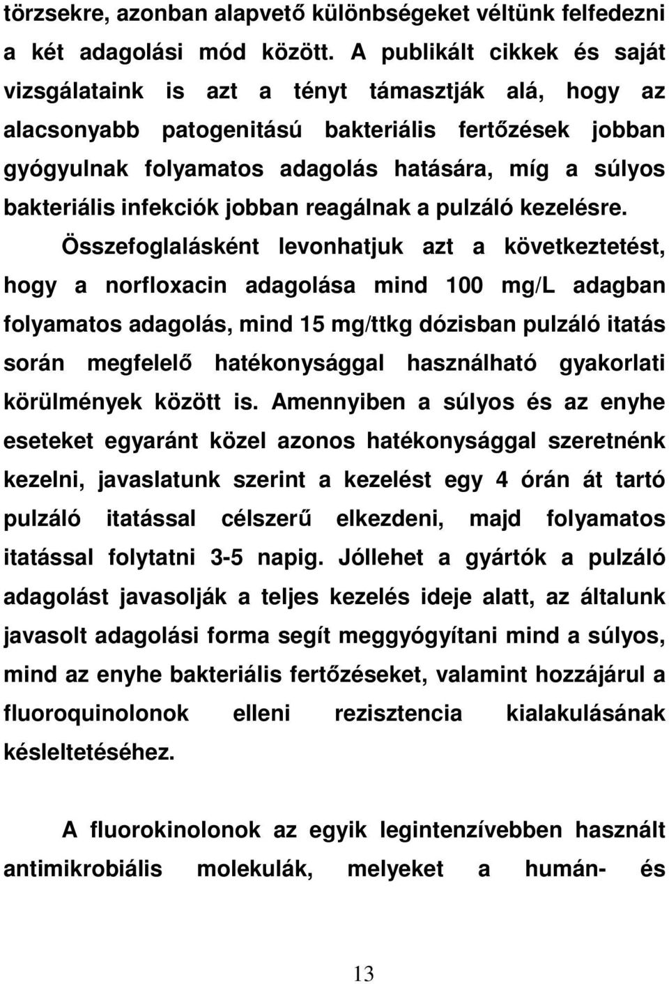 bakteriális infekciók jobban reagálnak a pulzáló kezelésre.