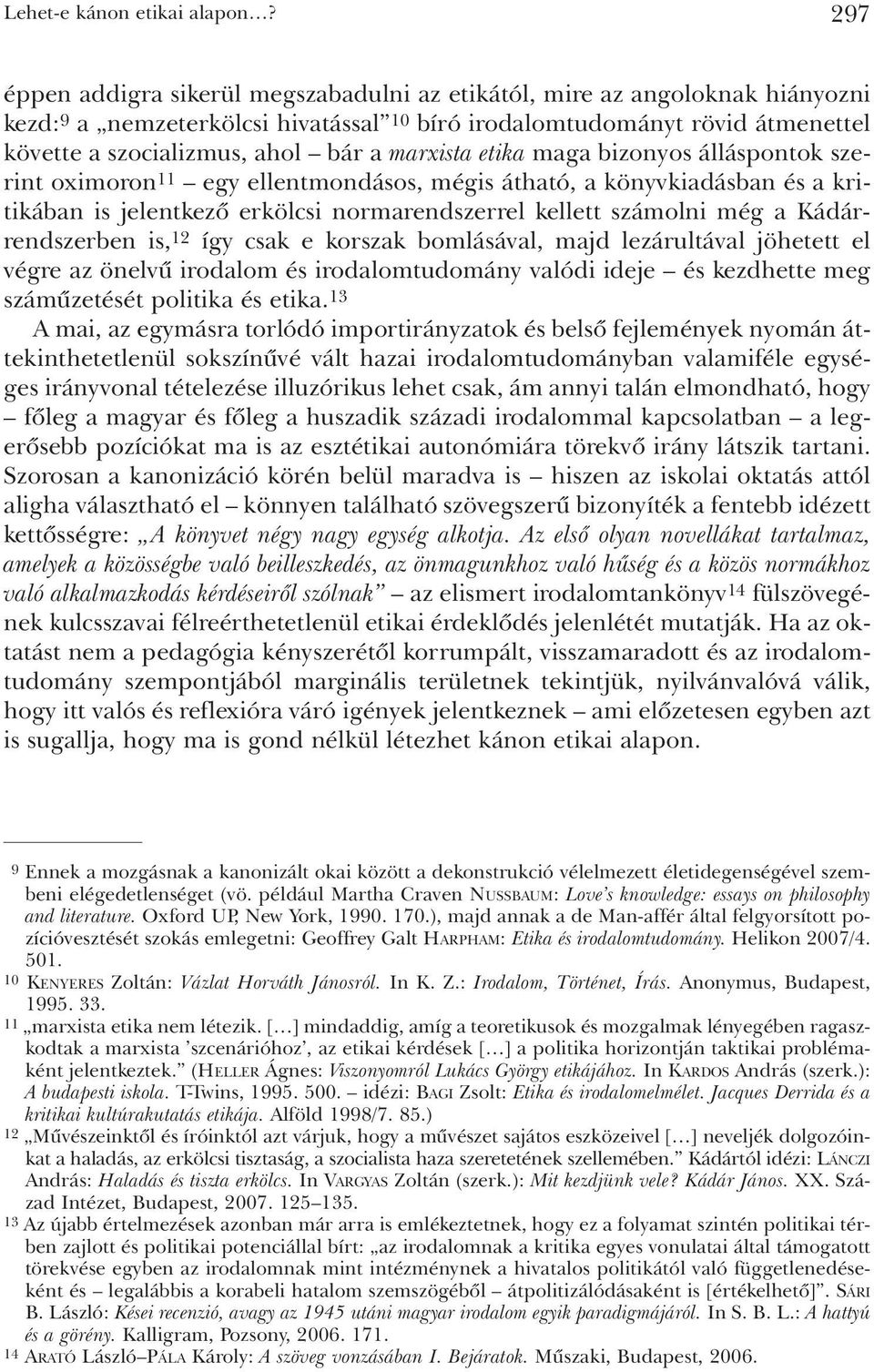 marxista etika maga bizonyos álláspontok szerint oximoron 11 egy ellentmondásos, mégis átható, a könyvkiadásban és a kritikában is jelentkezõ erkölcsi normarendszerrel kellett számolni még a