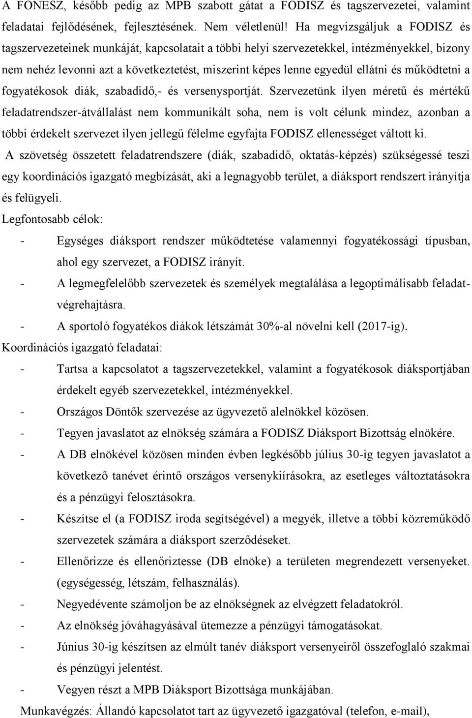 ellátni és működtetni a fogyatékosok diák, szabadidő,- és versenysportját.