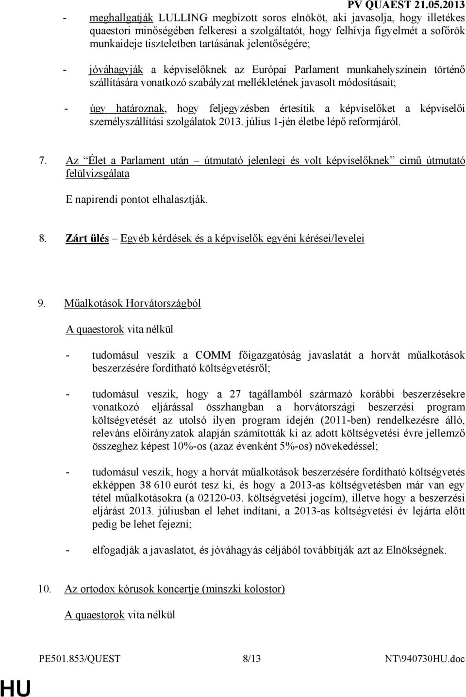 értesítik a képviselıket a képviselıi személyszállítási szolgálatok 2013. július 1-jén életbe lépı reformjáról. 7.