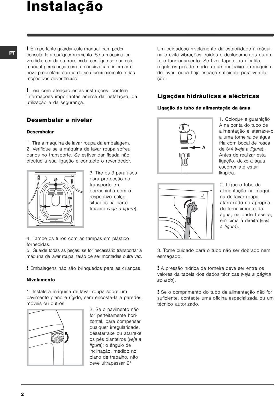 ! Leia com atenção estas instruções: contém informações importantes acerca da instalação, da utilização e da segurança.