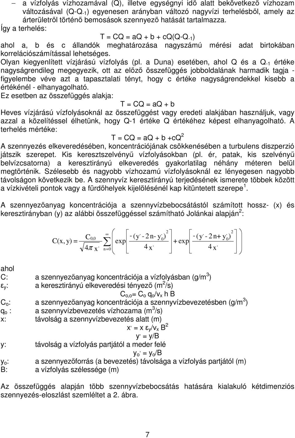 Olyan kiegyenlített vízjárású vízfolyás (pl.