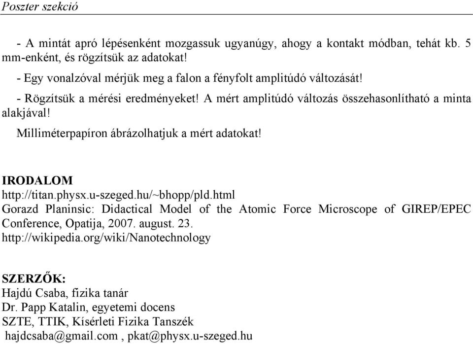 Milliméterpapíron ábrázolhatjuk a mért adatokat! IRODALOM http://titan.physx.u-szeged.hu/~bhopp/pld.