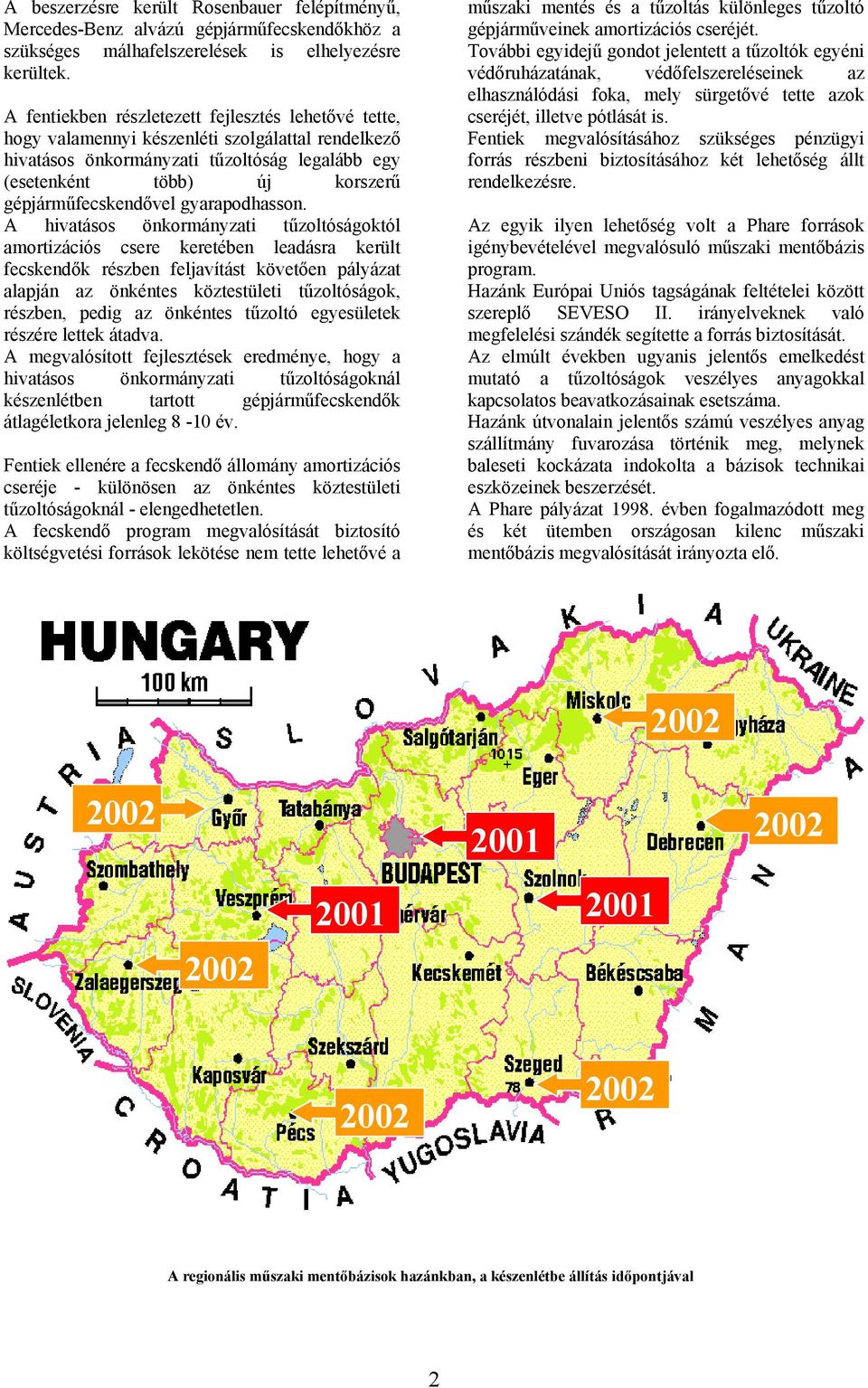 gépjárműfecskendővel gyarapodhasson.