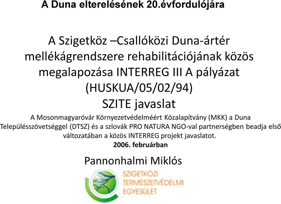 INTERREG III A pályázat (HUSKUA/05/02/94) SZITE javaslat A Mosonmagyaróvár Környezetvédelméért
