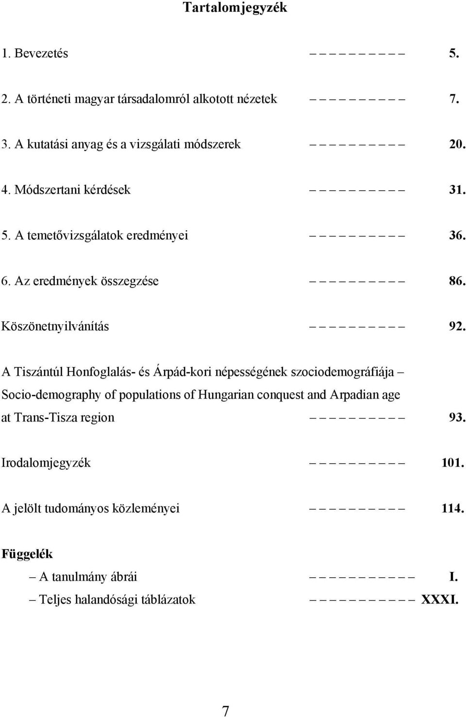 A Tiszántúl Honfoglalás- és Árpád-kori népességének szociodemográfiája Socio-demography of populations of Hungarian conquest and Arpadian