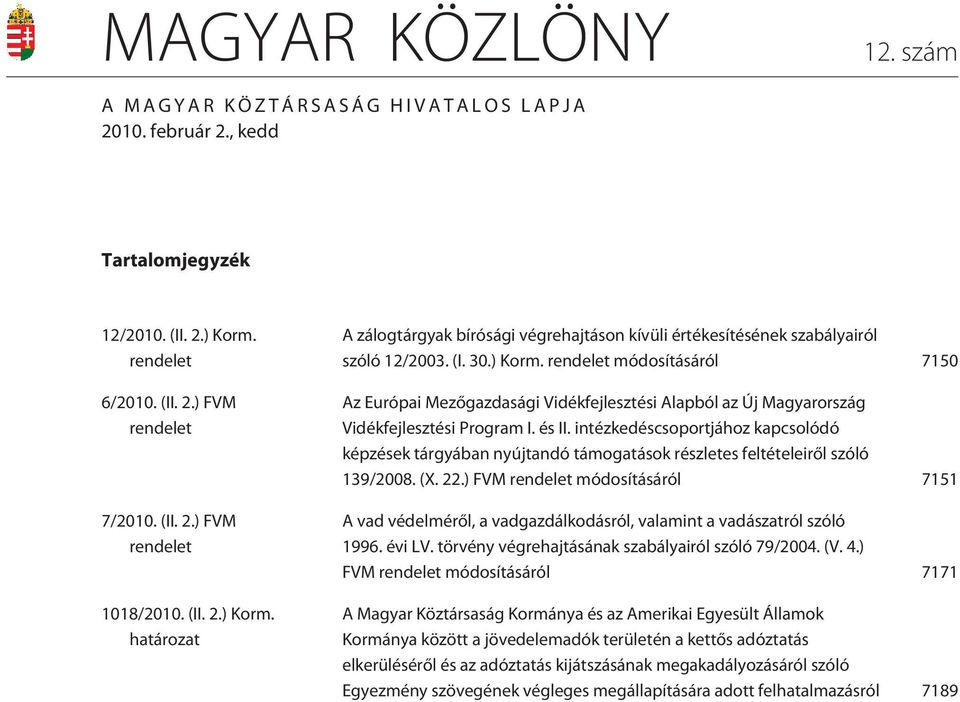 és II. intézkedéscsoportjához kapcsolódó képzések tárgyában nyújtandó támogatások részletes feltételeirõl szóló 139/2008. (X. 22.