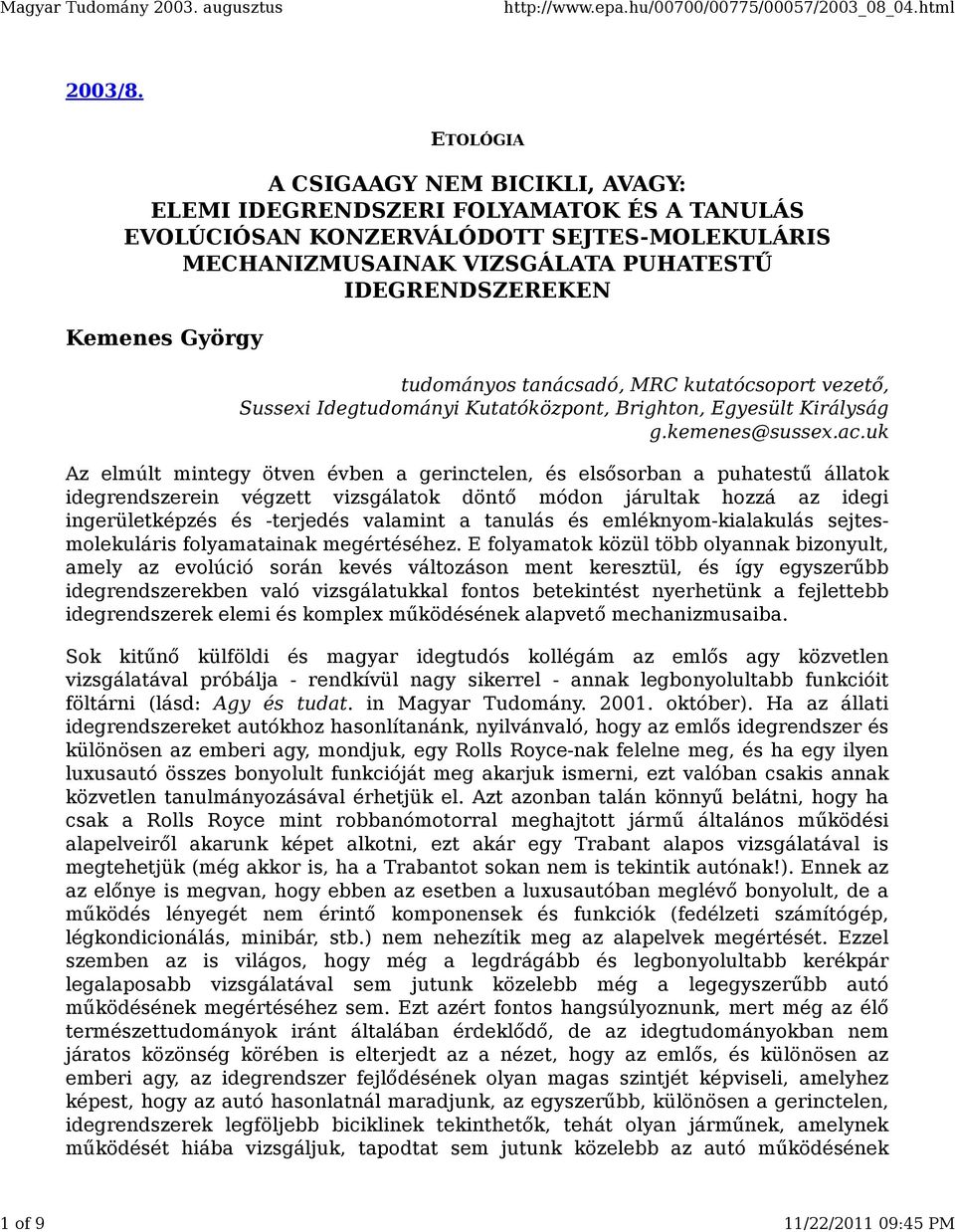 tudományos tanácsadó, MRC kutatócsoport vezető, Sussexi Idegtudományi Kutatóközpont, Brighton, Egyesült Királyság g.kemenes@sussex.ac.