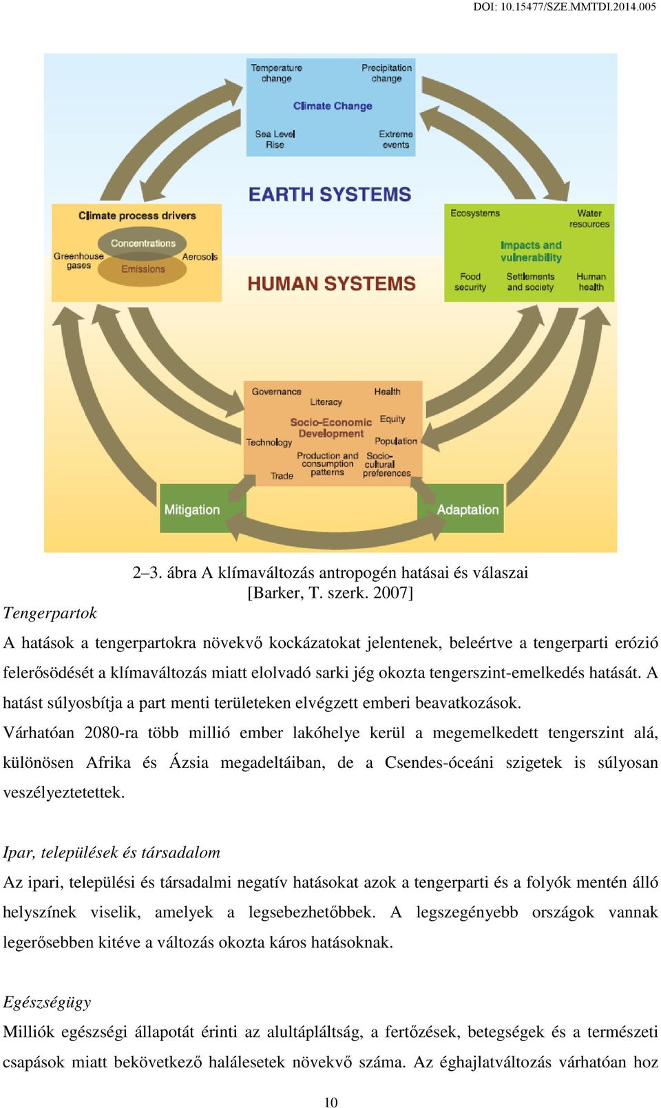 A hatást súlyosbítja a part menti területeken elvégzett emberi beavatkozások.