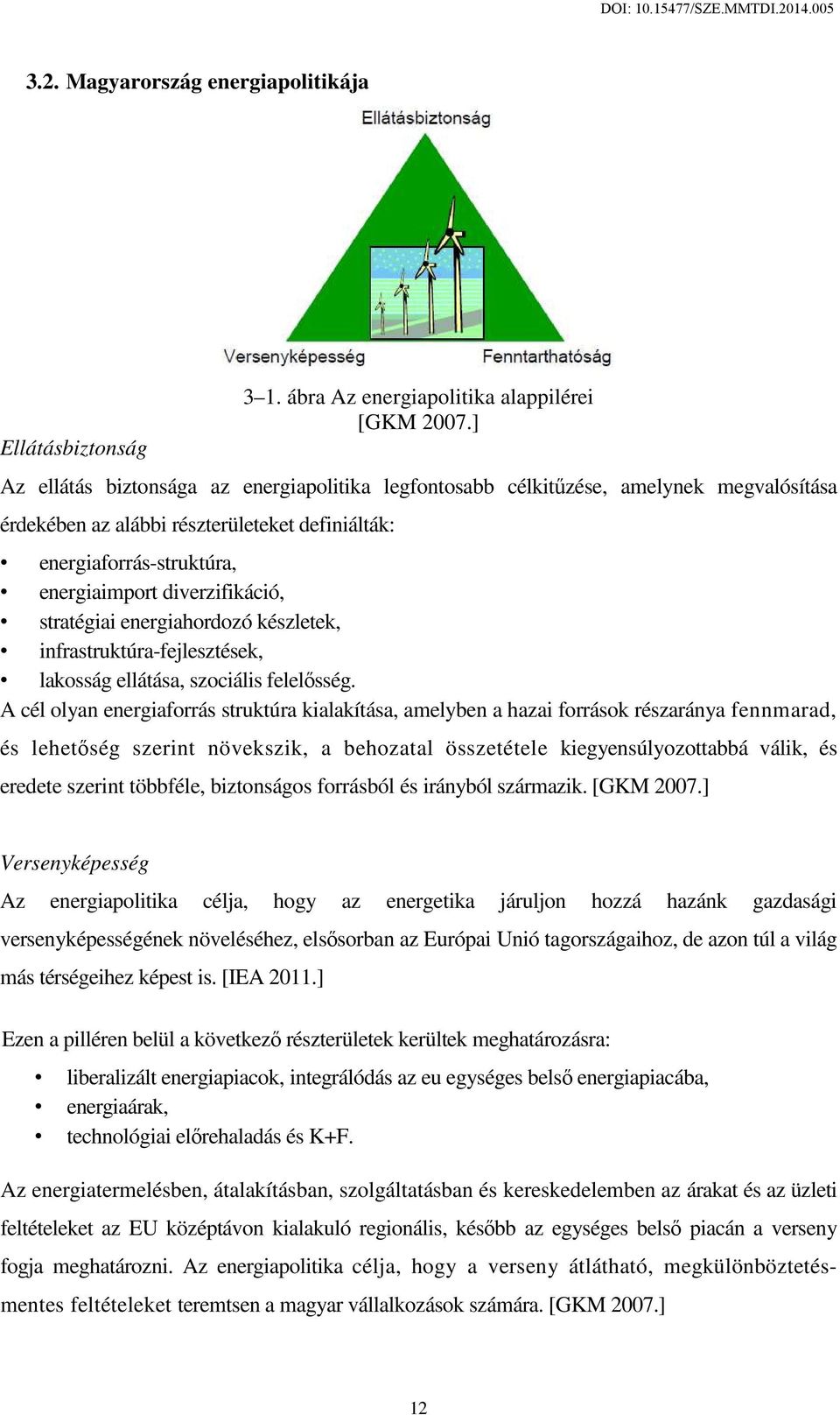 stratégiai energiahordozó készletek, infrastruktúra-fejlesztések, lakosság ellátása, szociális felelősség.