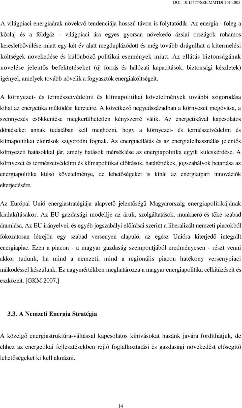 költségek növekedése és különböző politikai események miatt.