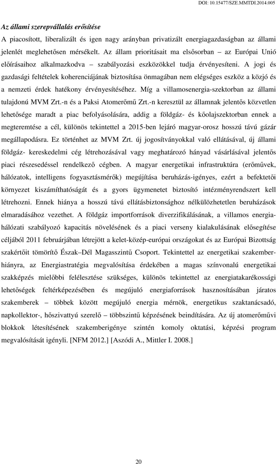 A jogi és gazdasági feltételek koherenciájának biztosítása önmagában nem elégséges eszköz a közjó és a nemzeti érdek hatékony érvényesítéséhez.