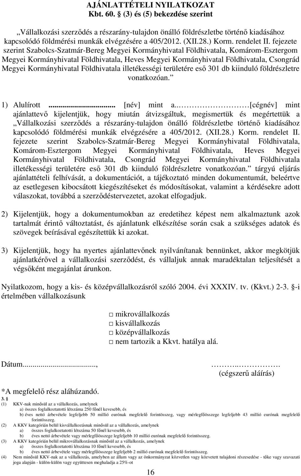 fejezete szerint Szabolcs-Szatmár-Bereg Megyei Kormányhivatal Földhivatala, Komárom-Esztergom Megyei Kormányhivatal Földhivatala, Heves Megyei Kormányhivatal Földhivatala, Csongrád Megyei