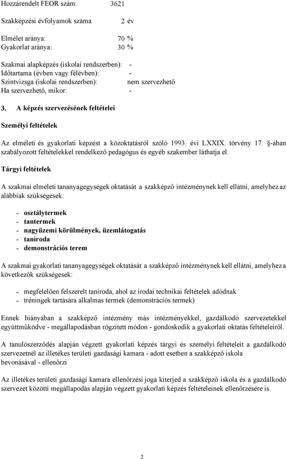 törvény 17. -ában szabályozott feltételekkel rendelkező pedagógus és egyéb szakember láthatja el.