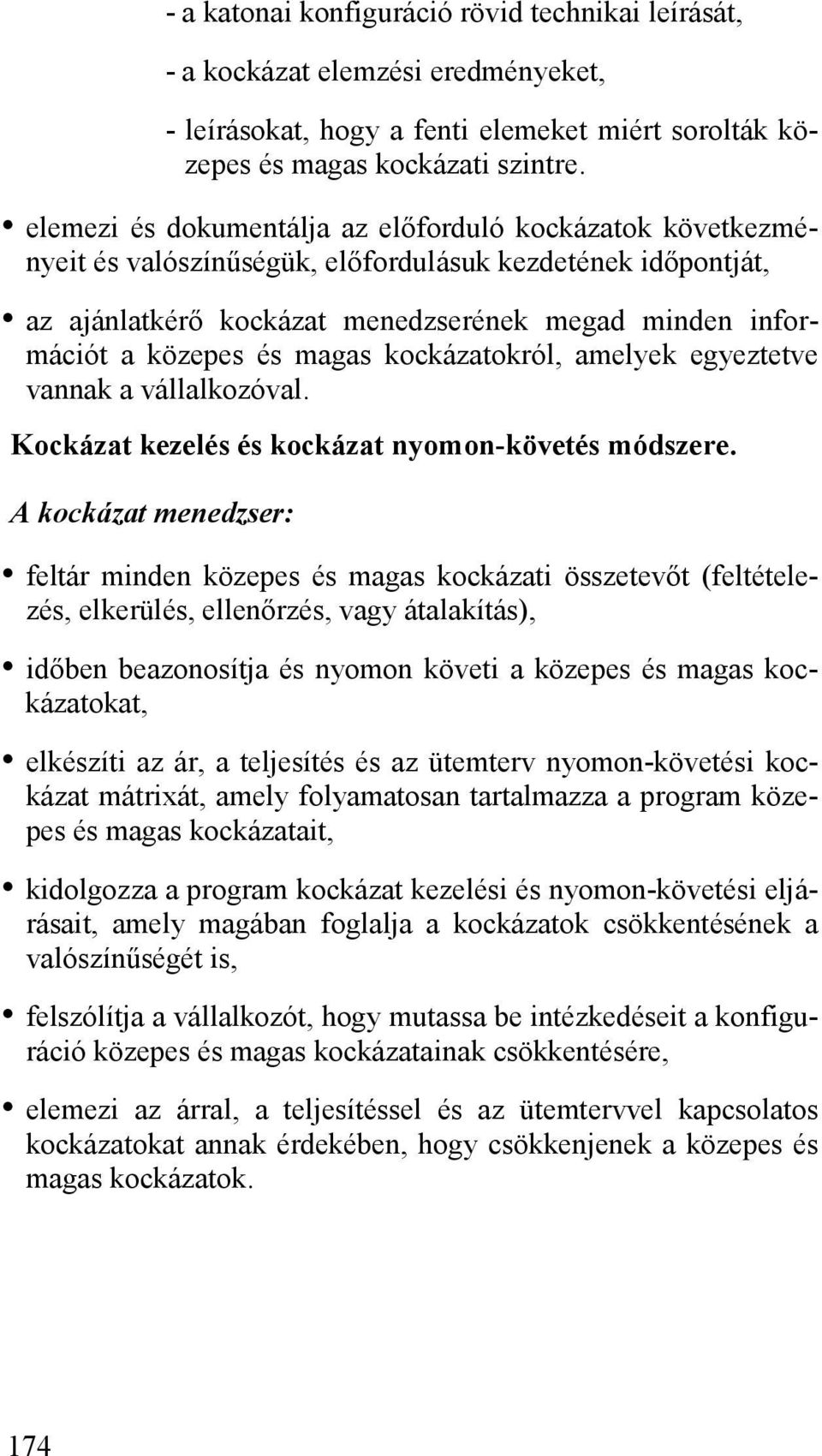 magas kockázatokról, amelyek egyeztetve vannak a vállalkozóval. Kockázat kezelés és kockázat nyomon-követés módszere.