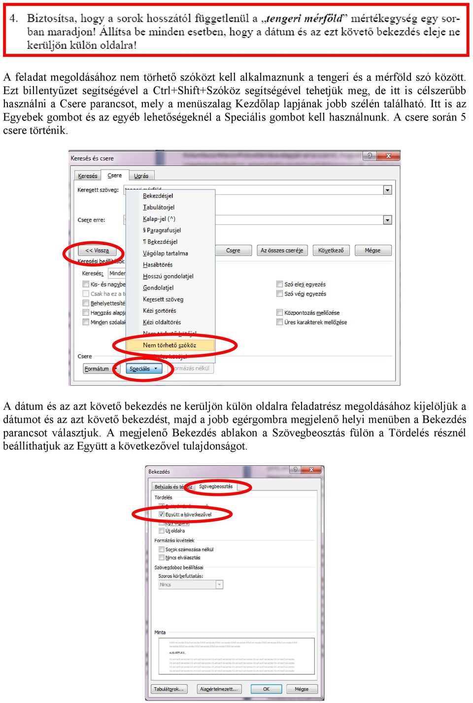 Itt is az Egyebek gombot és az egyéb lehetőségeknél a Speciális gombot kell használnunk. A csere során 5 csere történik.