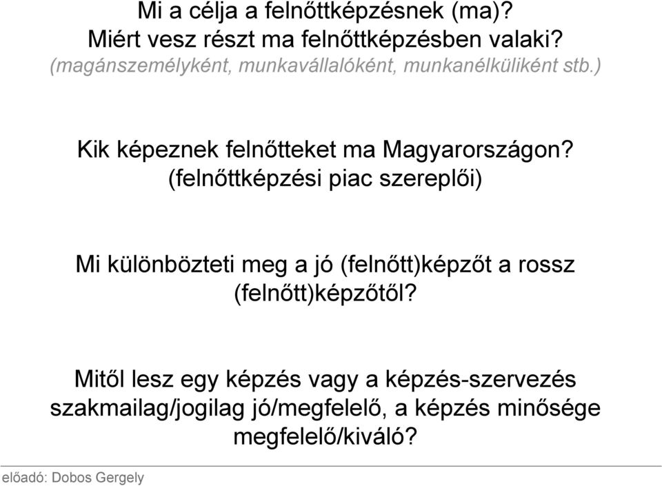 ) Kik képeznek felnőtteket ma Magyarországon?