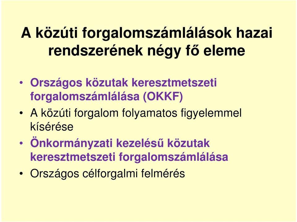 közúti forgalom folyamatos figyelemmel kísérése Önkormányzati