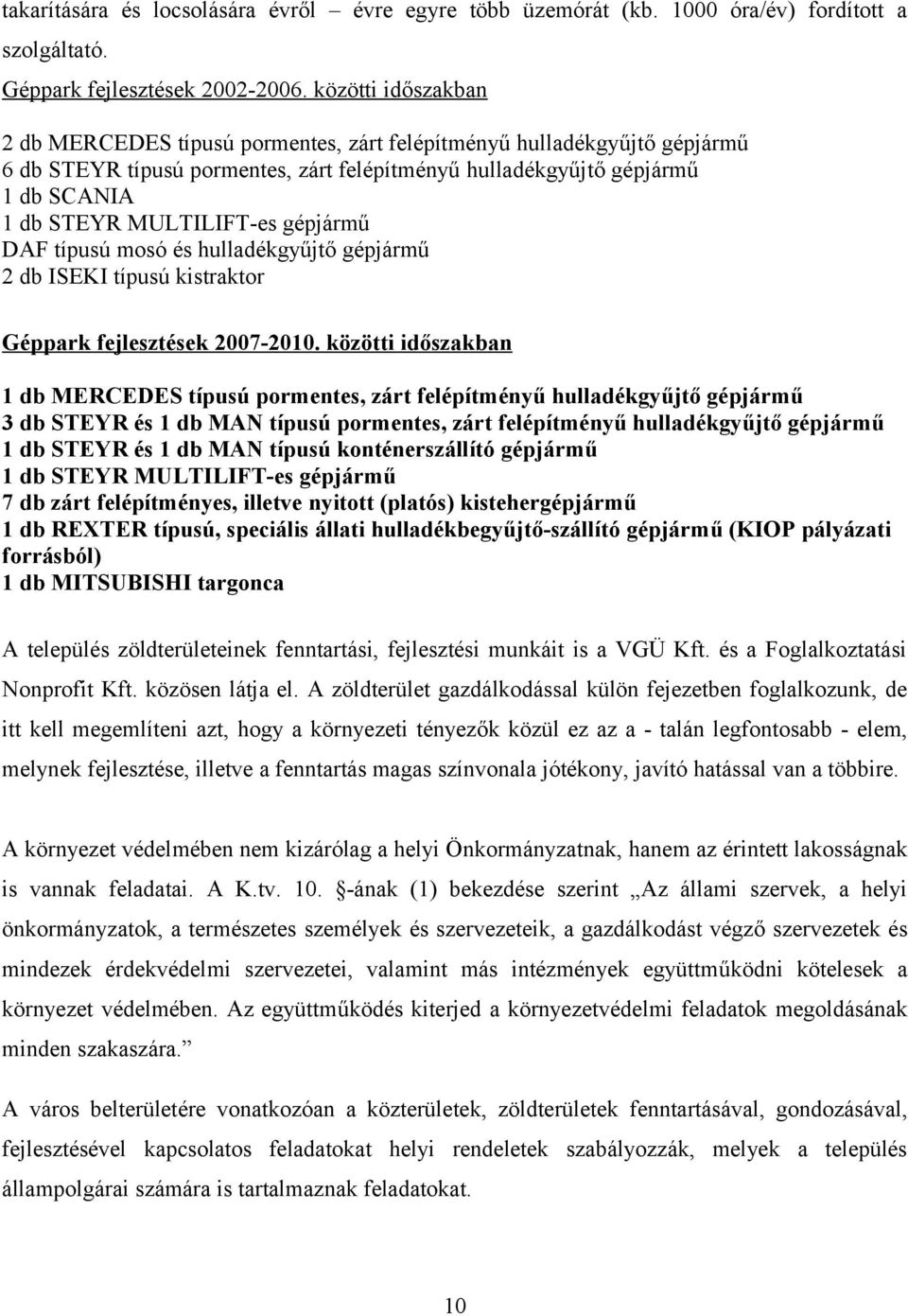 gépjármű DAF típusú mosó és hulladékgyűjtő gépjármű 2 db ISEKI típusú kistraktor Géppark fejlesztések 2007-2010.