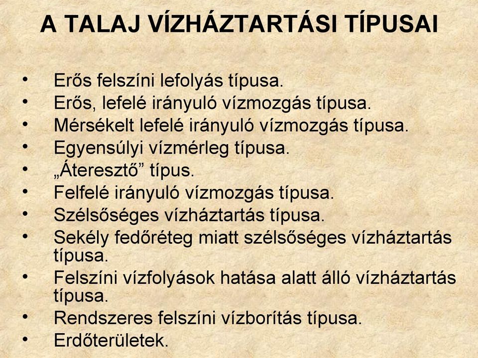 Felfelé irányuló vízmozgás típusa. Szélsőséges vízháztartás típusa.