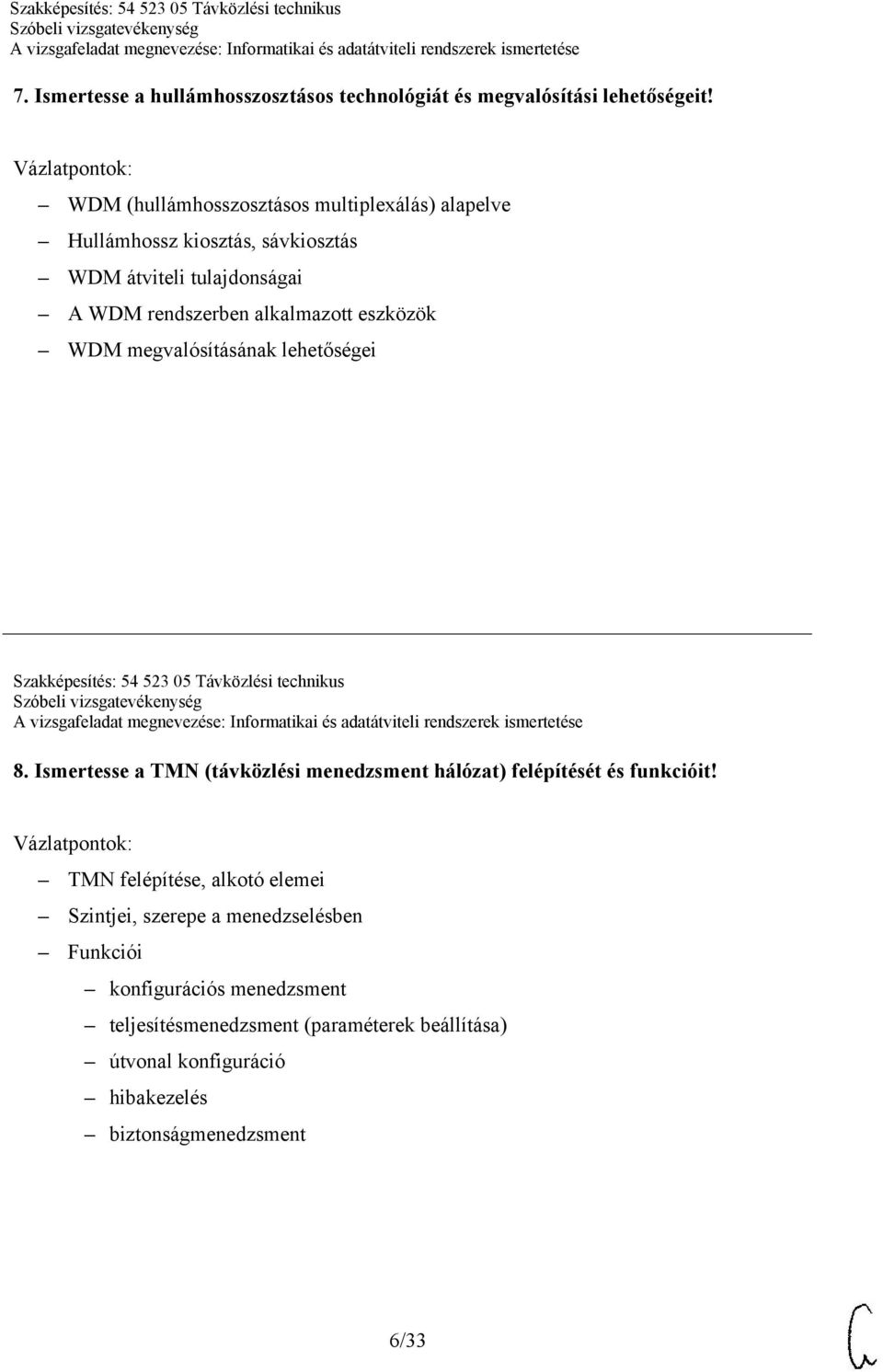 eszközök WDM megvalósításának lehetőségei Szakképesítés: 54 523 05 Távközlési technikus 8.