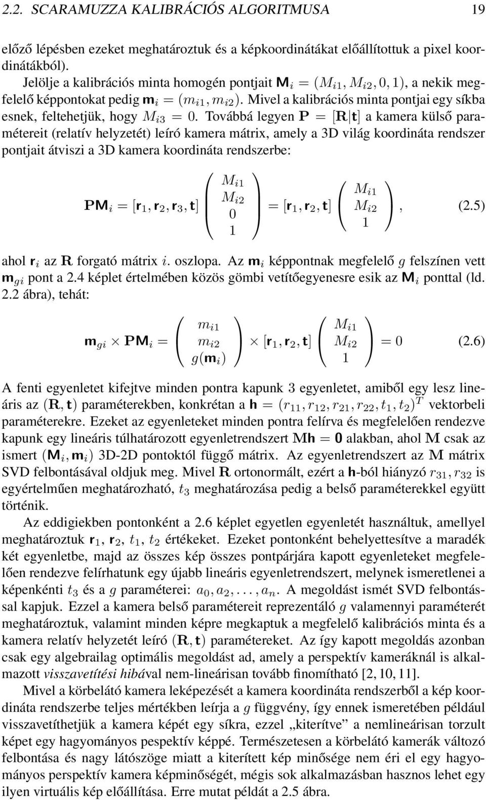 Mivel a kalibrációs minta pontjai egy síkba esnek, feltehetjük, hogy M i3 = 0.