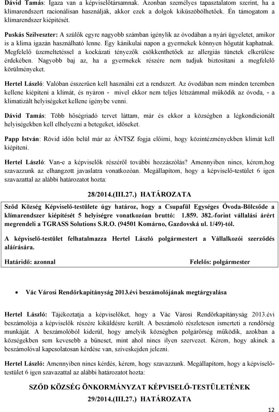 Egy kánikulai napon a gyermekek könnyen hőgutát kaphatnak. Megfelelő üzemeltetéssel a kockázati tényezők csökkenthetőek az allergiás tünetek elkerülése érdekében.