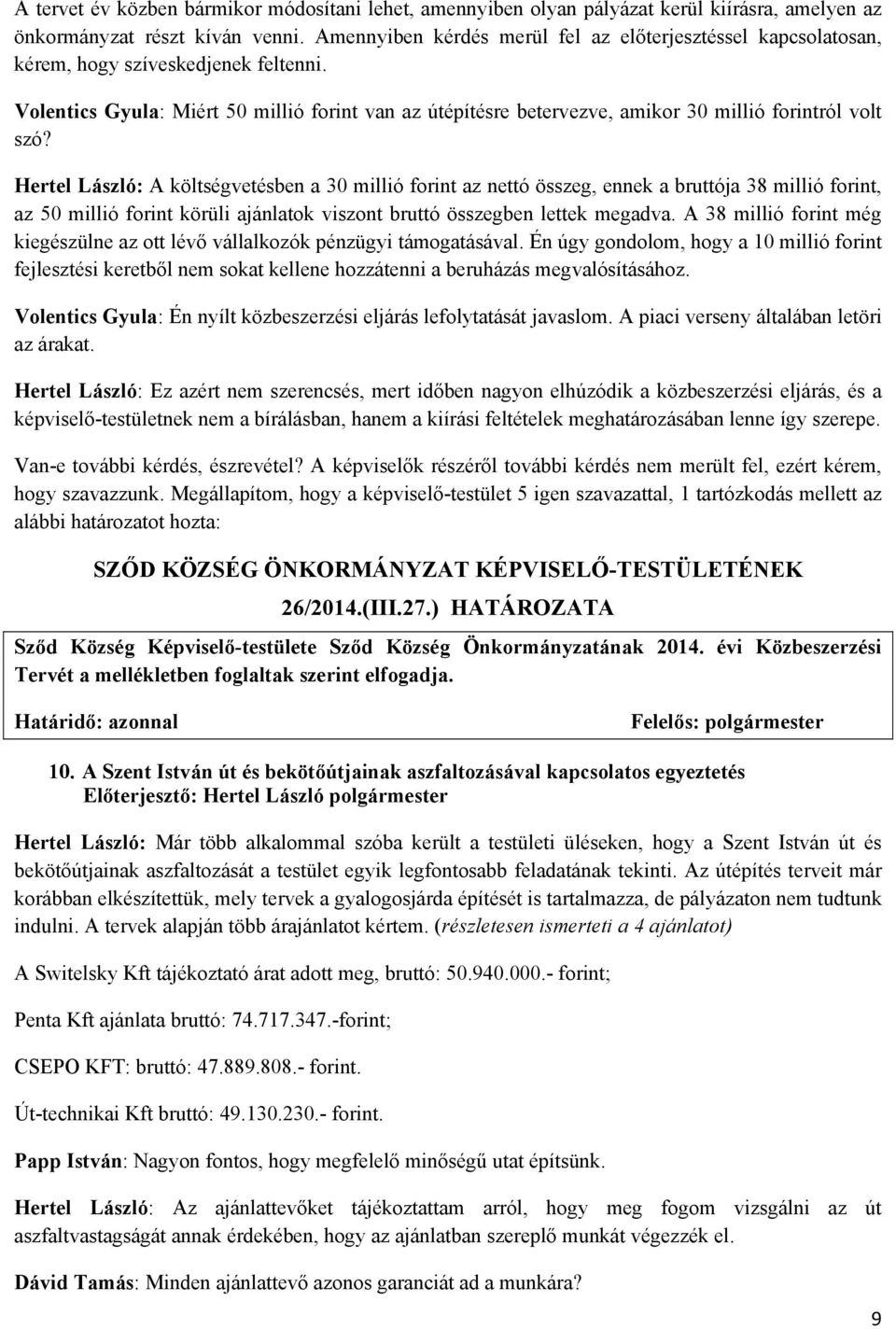 Volentics Gyula: Miért 50 millió forint van az útépítésre betervezve, amikor 30 millió forintról volt szó?