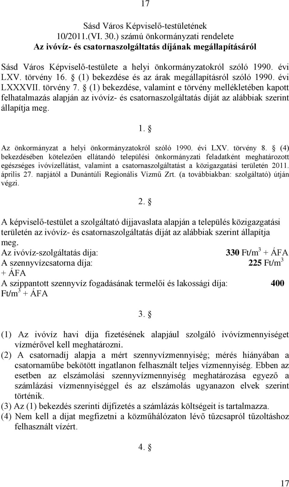 (1) bekezdése és az árak megállapításról szóló 1990. évi LXXXVII. törvény 7.