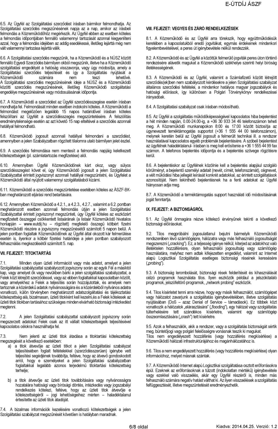 valamennyi tartozása lejárttá válik. 6.