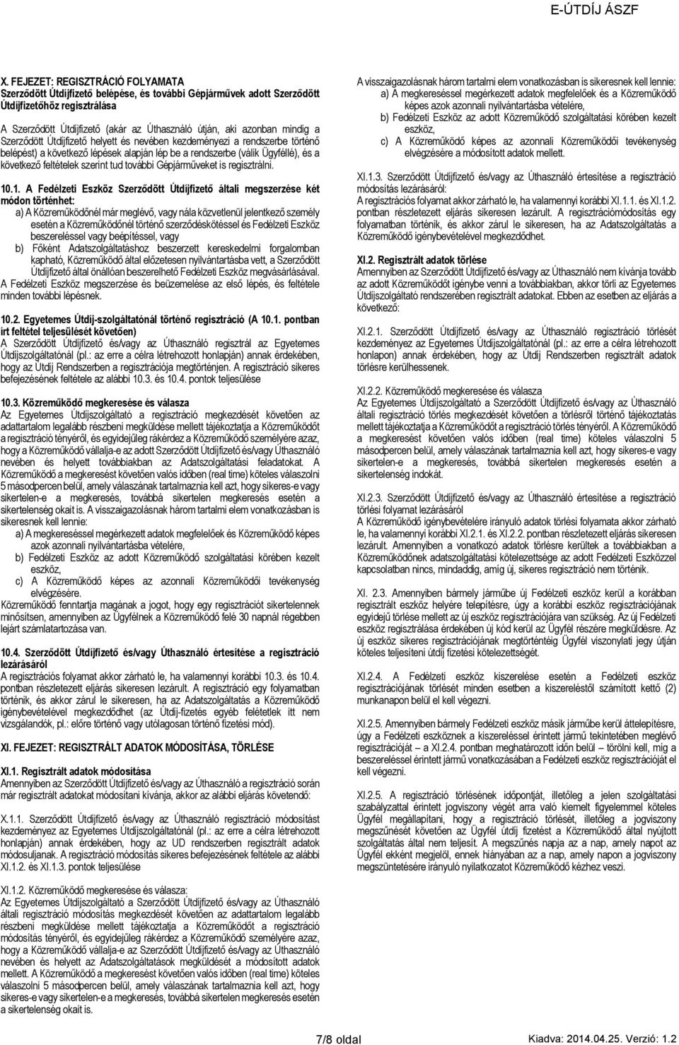 szerint tud további Gépjárműveket is regisztrálni. 10