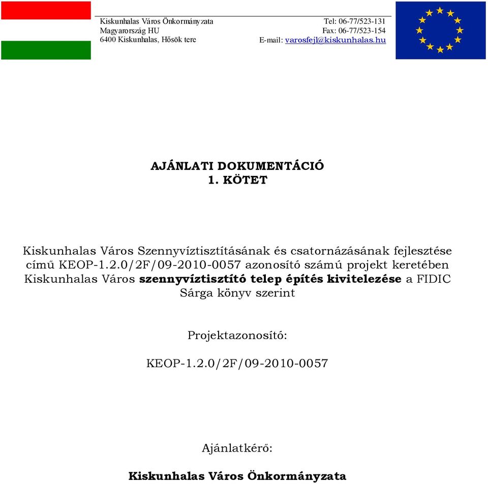 KÖTET Kiskunhalas Város Szennyvíztisztításának és csatornázásának fejlesztése című KEOP-1.2.