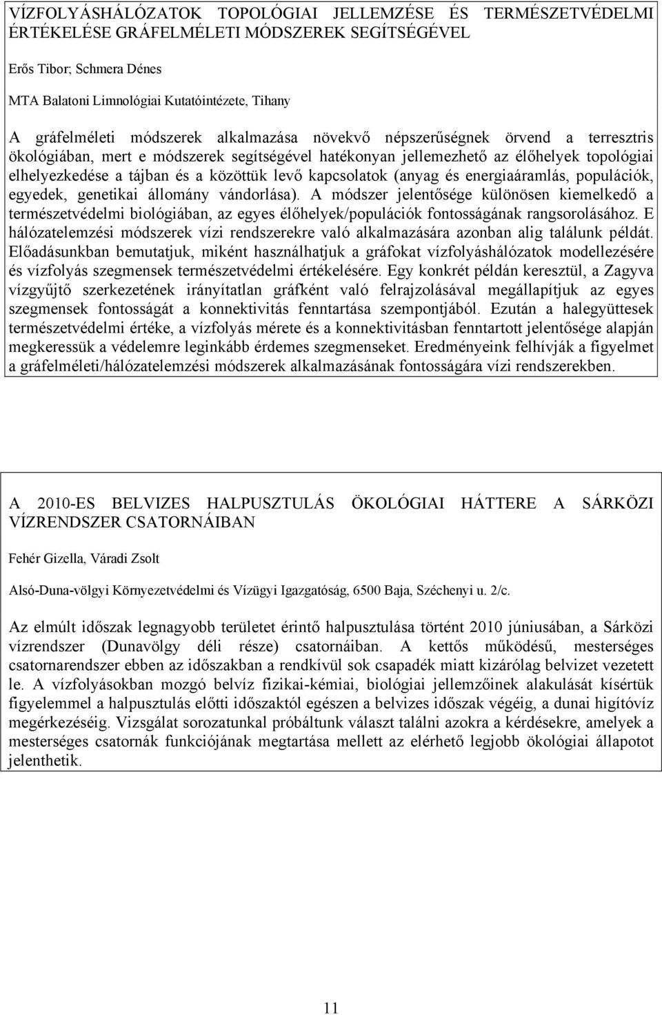 kapcsolatok (anyag és energiaáramlás, populációk, egyedek, genetikai állomány vándorlása).